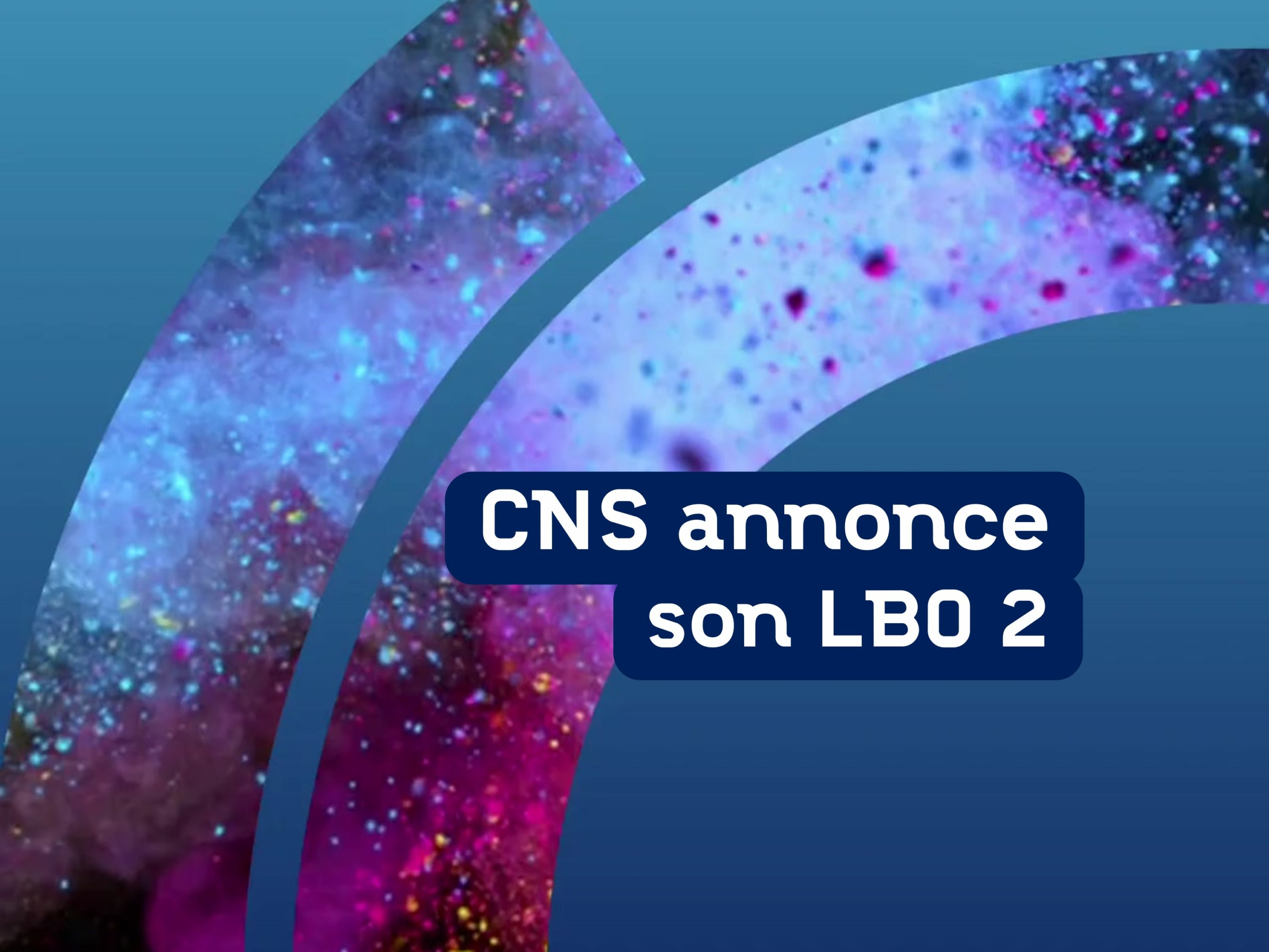 CNS annonce son LBO 2